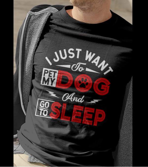 I Just Want To Pet My Dog And Go To Sleep Paw Prints T-Shirt