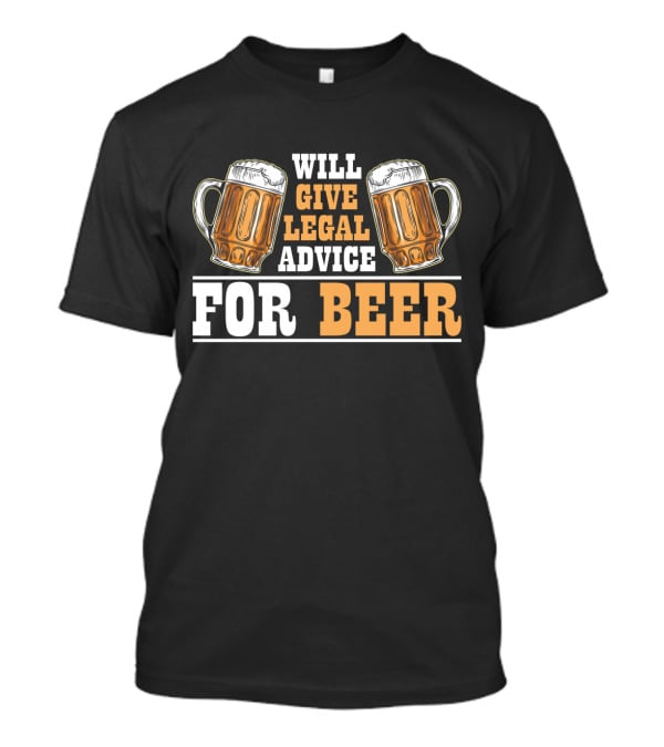 Will Give Legal Advice For Beer Mugs T-Shirt