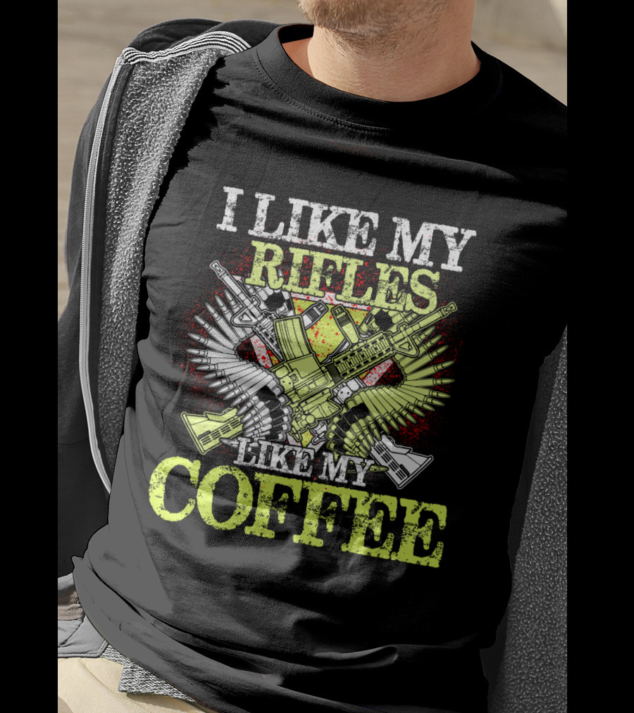 I Like My Rifles Like My Coffee Guns And Wings T-Shirt