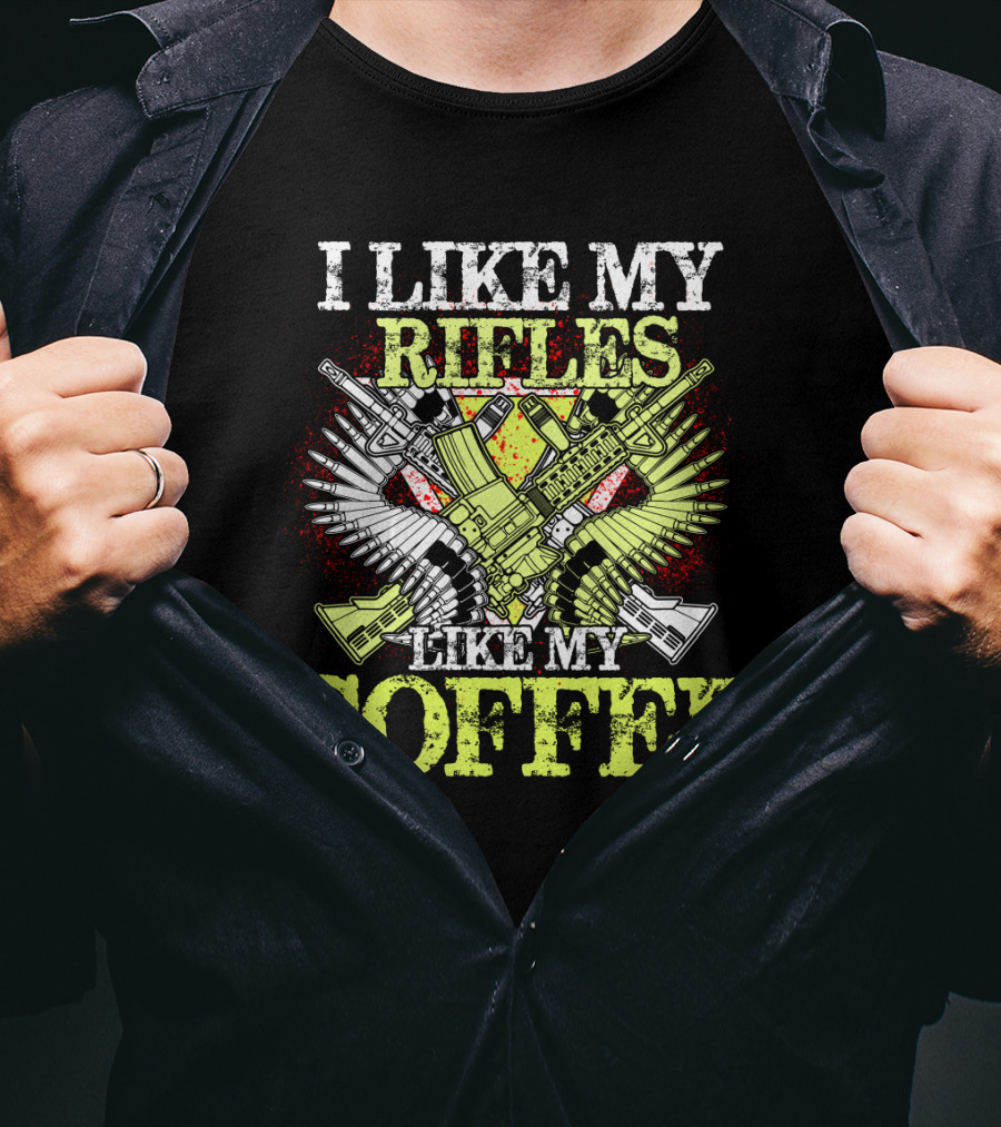 I Like My Rifles Like My Coffee Guns And Wings T-Shirt