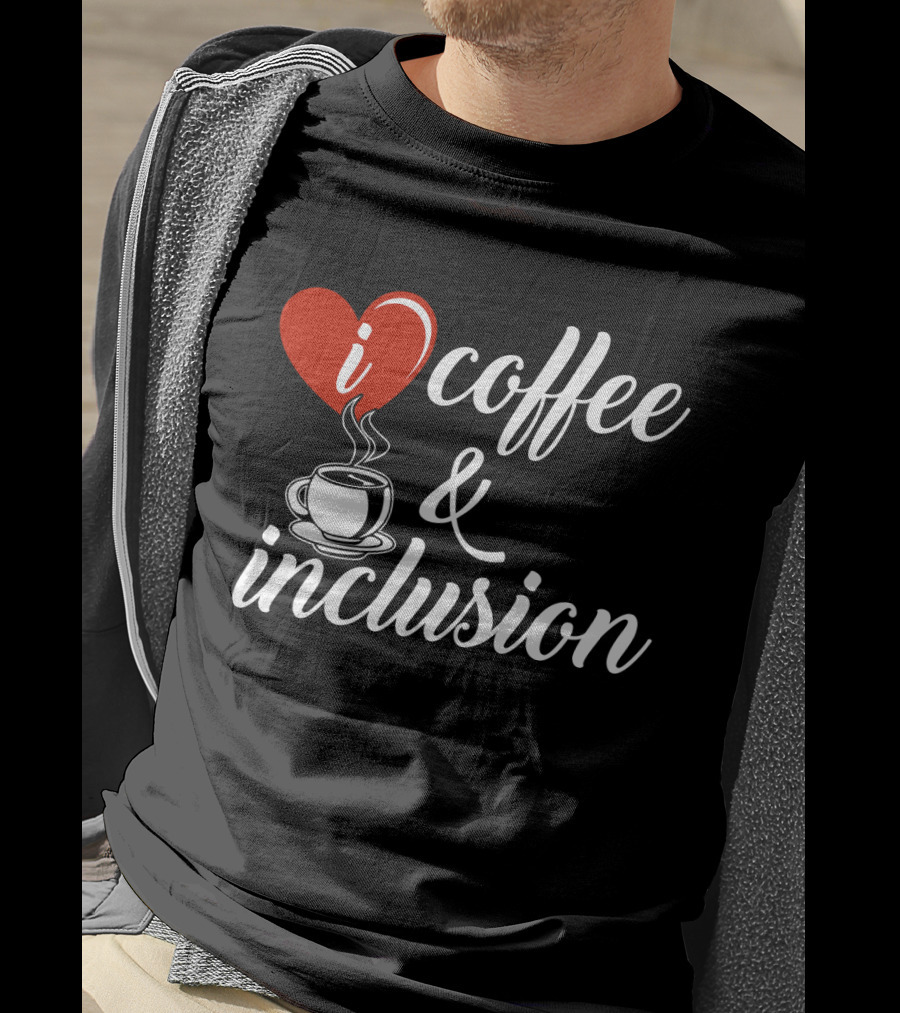 I Heart Coffee And Inclusion Cup T-Shirt