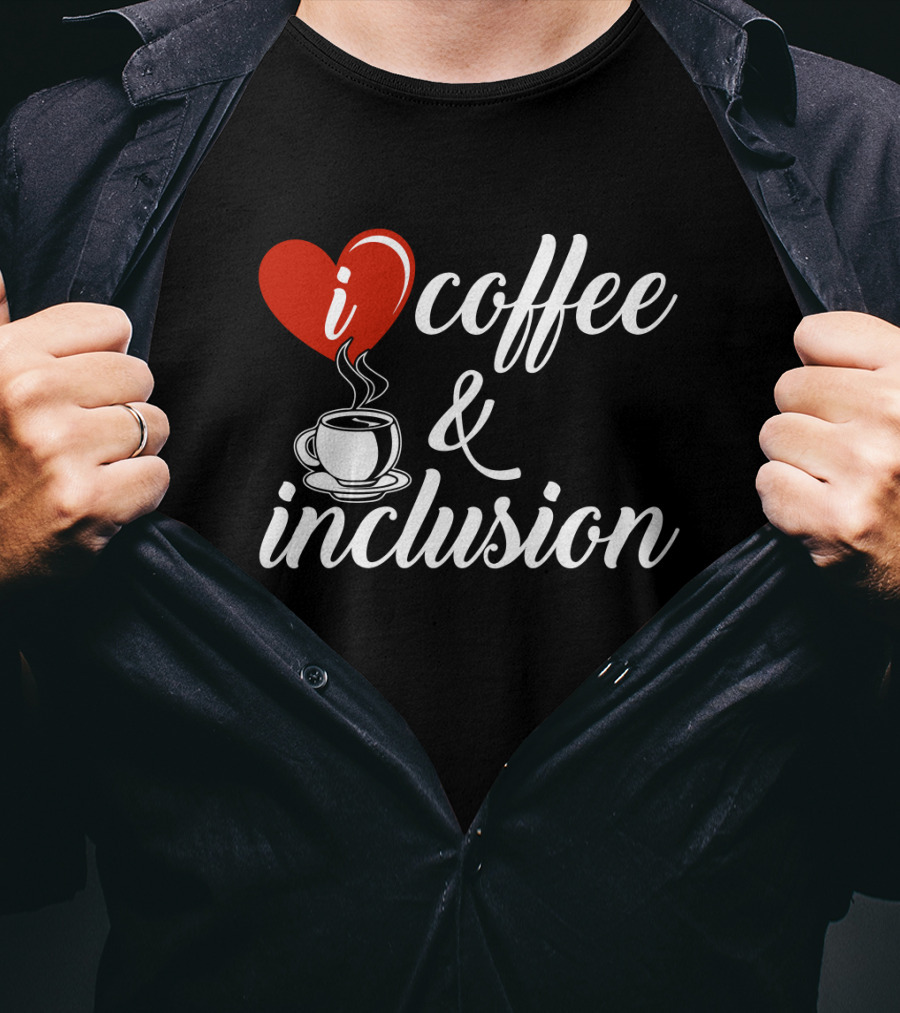 I Heart Coffee And Inclusion Cup T-Shirt