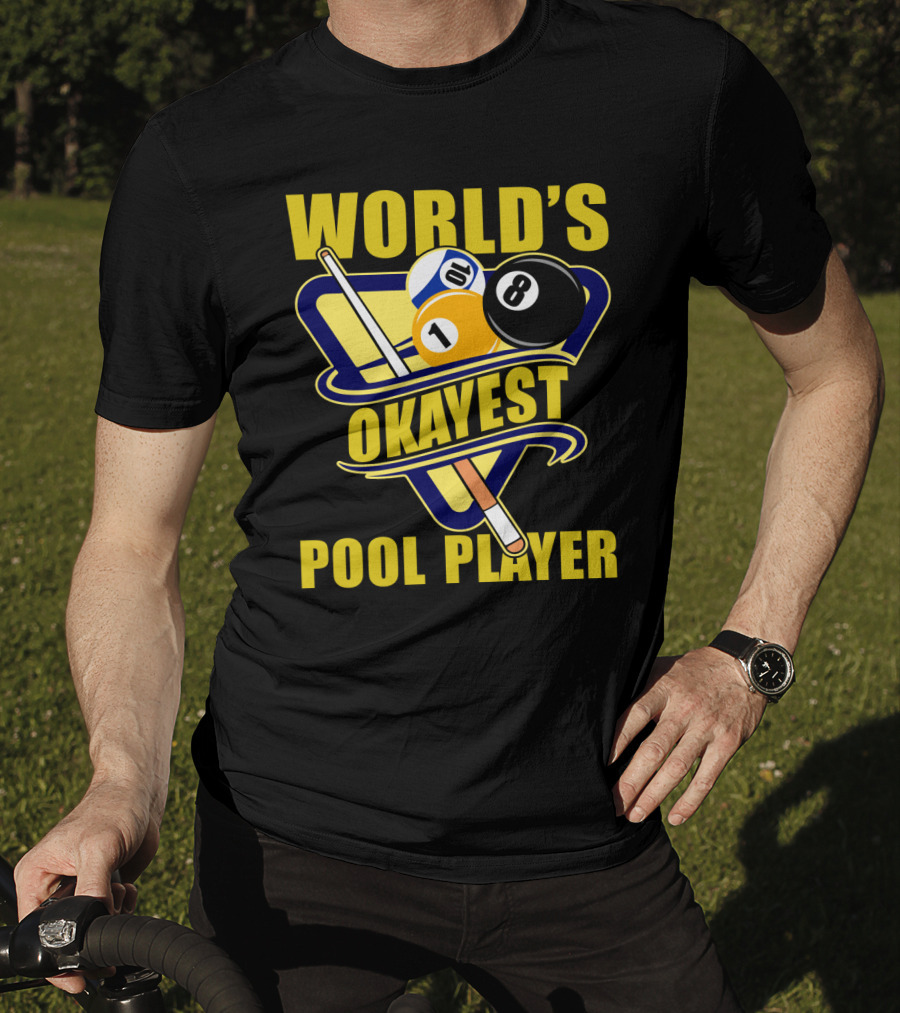 World's Okayest Pool Player 1 Ball 8 Ball Cue Stick Triangular Rack T-Shirt