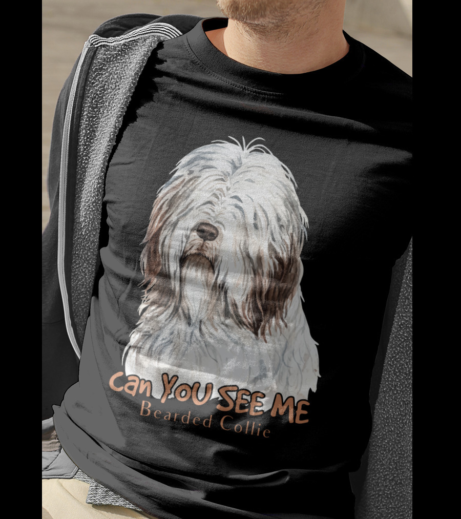 CAN YOU SEE ME Bearded Collie T-Shirt