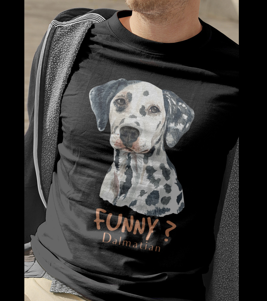 FUNNY? Dalmatian T-Shirt
