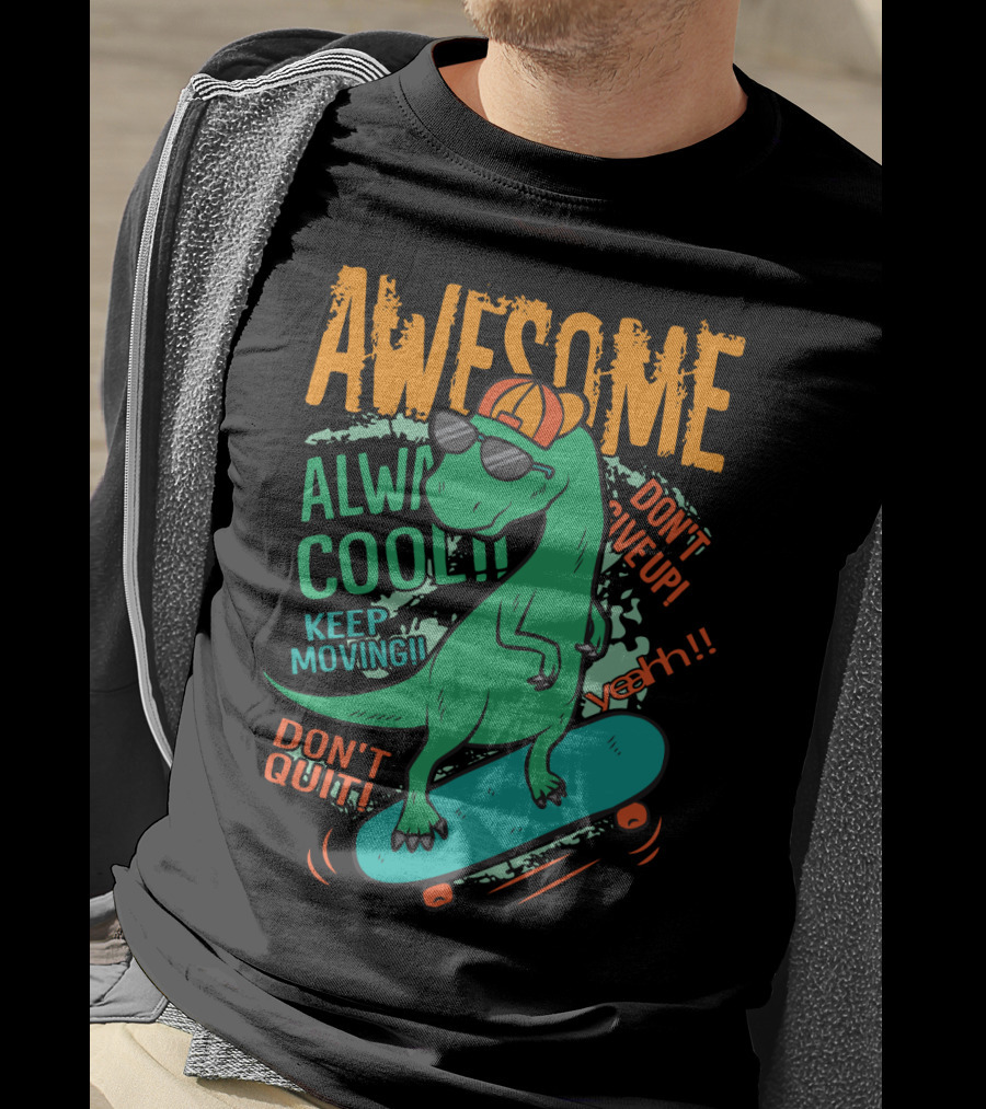 Awesome Alway Cool Dinosaur Keep Moving Don't Quit Skateboard T-Shirt