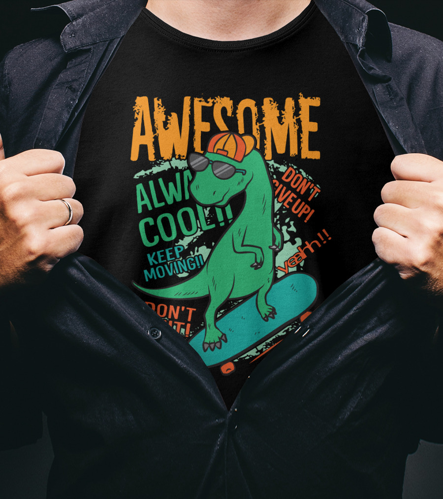 Awesome Alway Cool Dinosaur Keep Moving Don't Quit Skateboard T-Shirt
