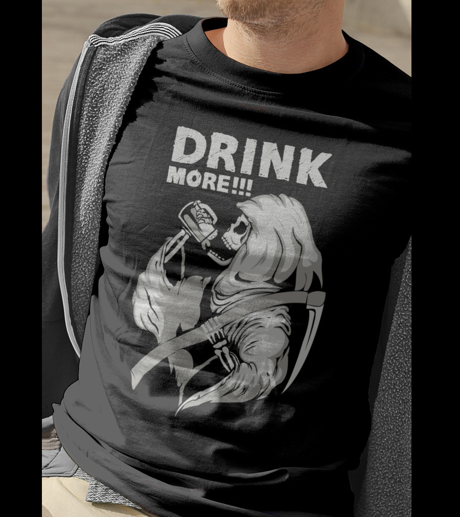DRINK MORE Grim Reaper Skeleton Scythe Beverage T-Shirt