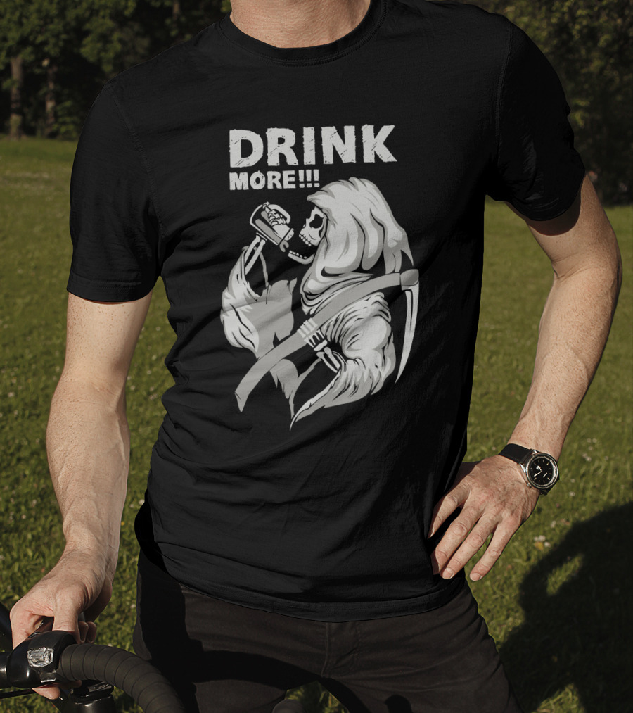 DRINK MORE Grim Reaper Skeleton Scythe Beverage T-Shirt
