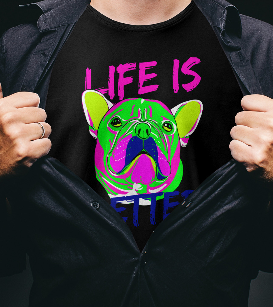 LIFE IS BETTER WITH ME Neon Bulldog T-Shirt