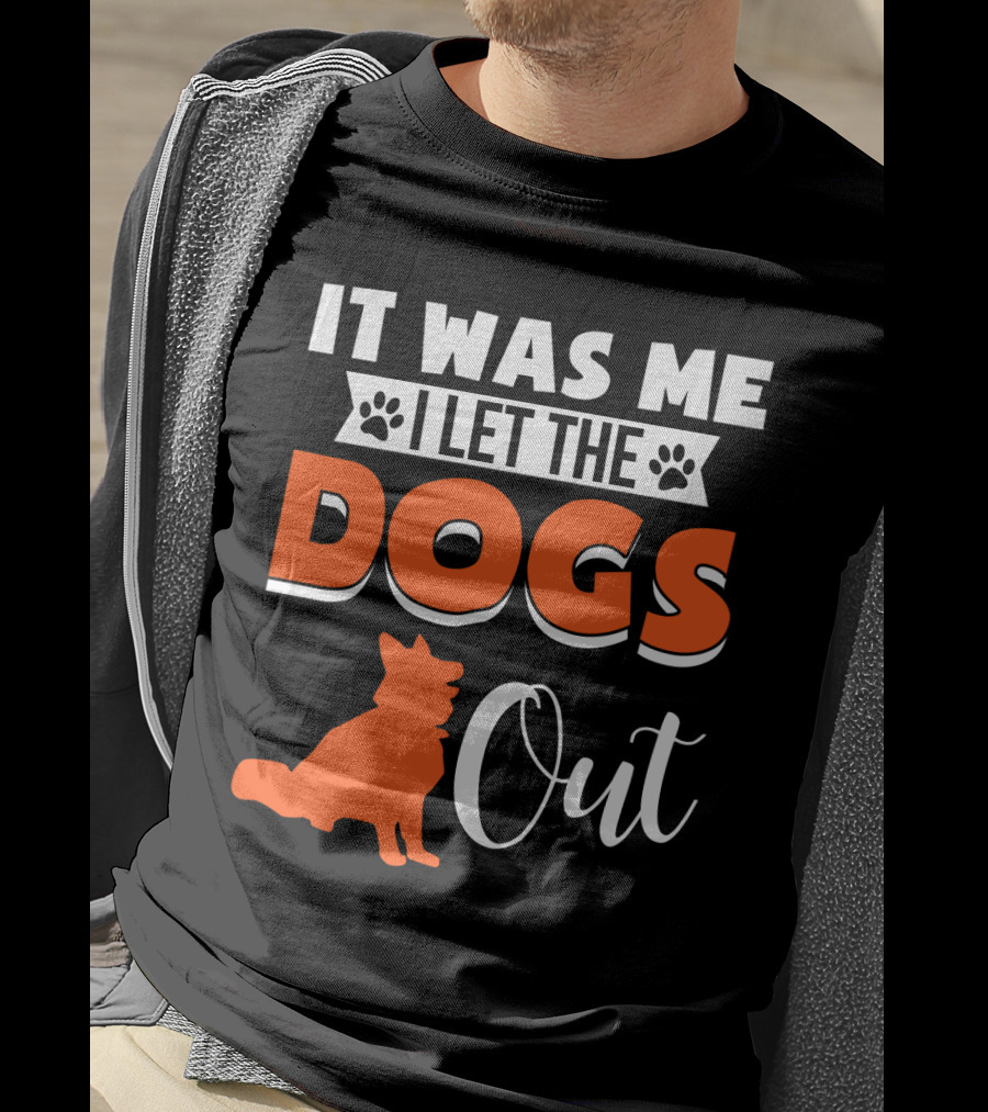 It Was Me I Let The Dogs Out Funny Dog T-Shirt