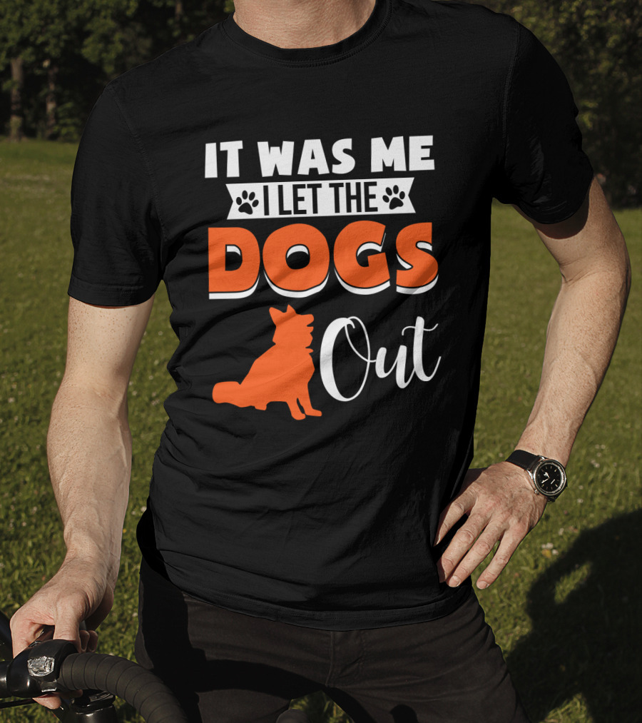 It Was Me I Let The Dogs Out Funny Dog T-Shirt