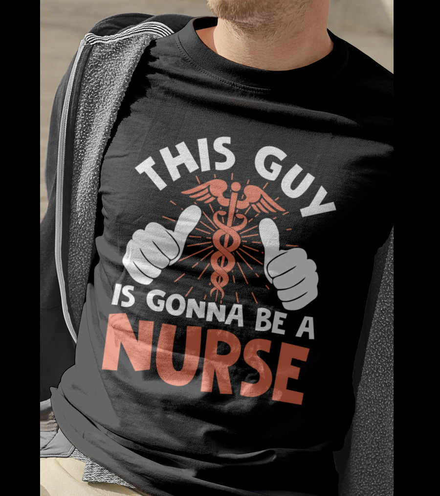 This Guy Is Gonna Be A Nurse Thumbs Up Caduceus T-Shirt