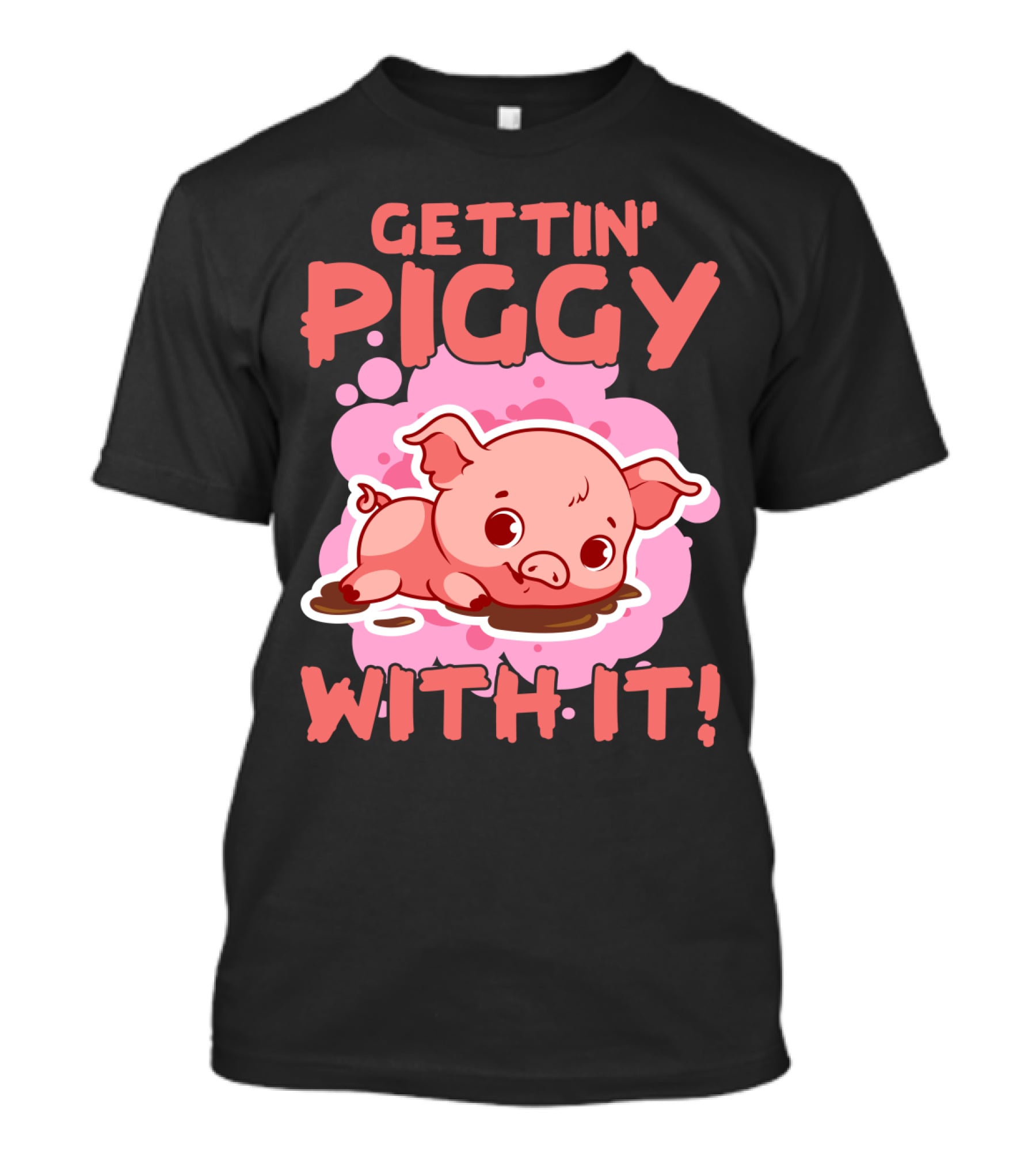 Gettin' Piggy With It Cute Pig In Muddy Puddle T-Shirt