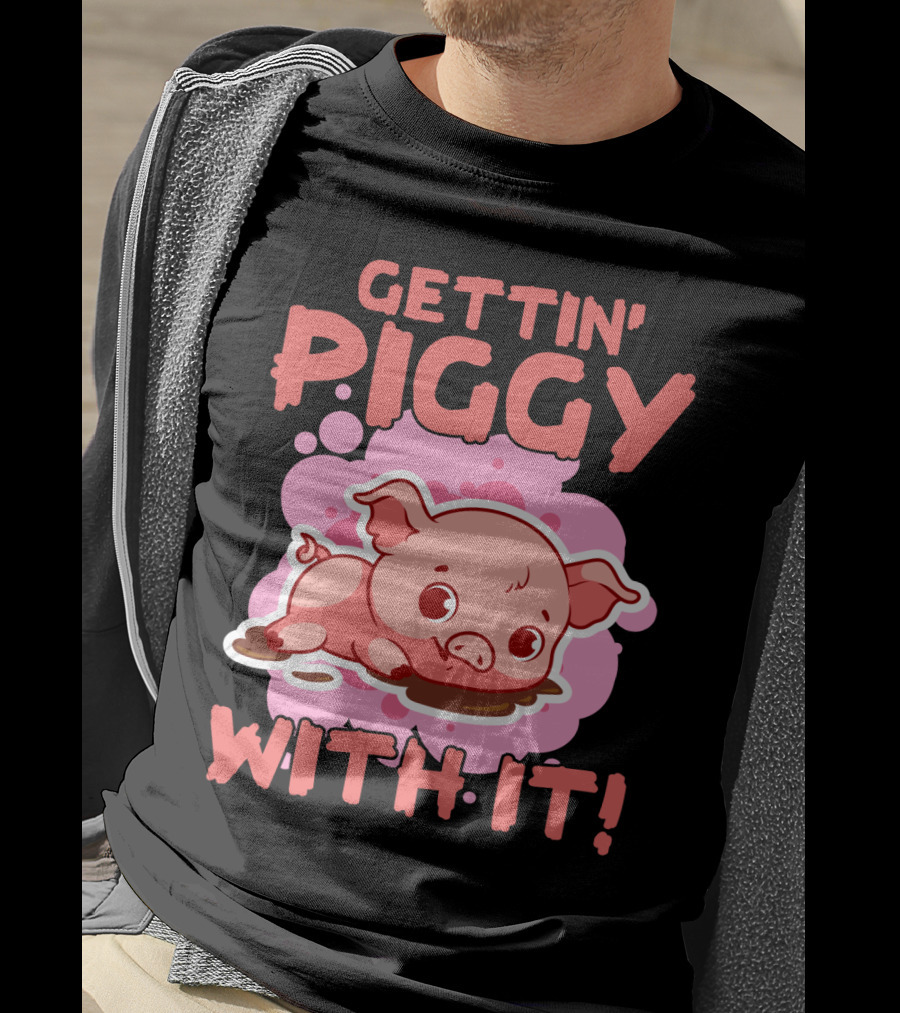Gettin' Piggy With It Cute Pig In Muddy Puddle T-Shirt
