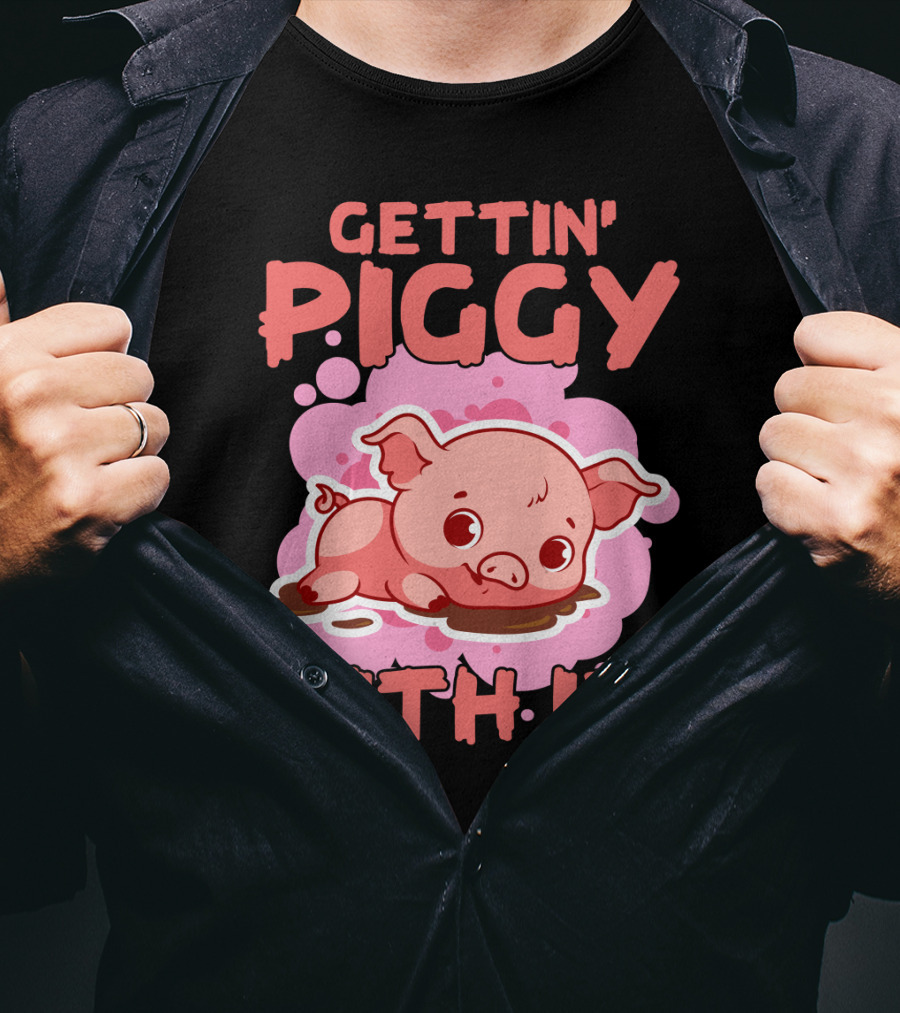 Gettin' Piggy With It Cute Pig In Muddy Puddle T-Shirt