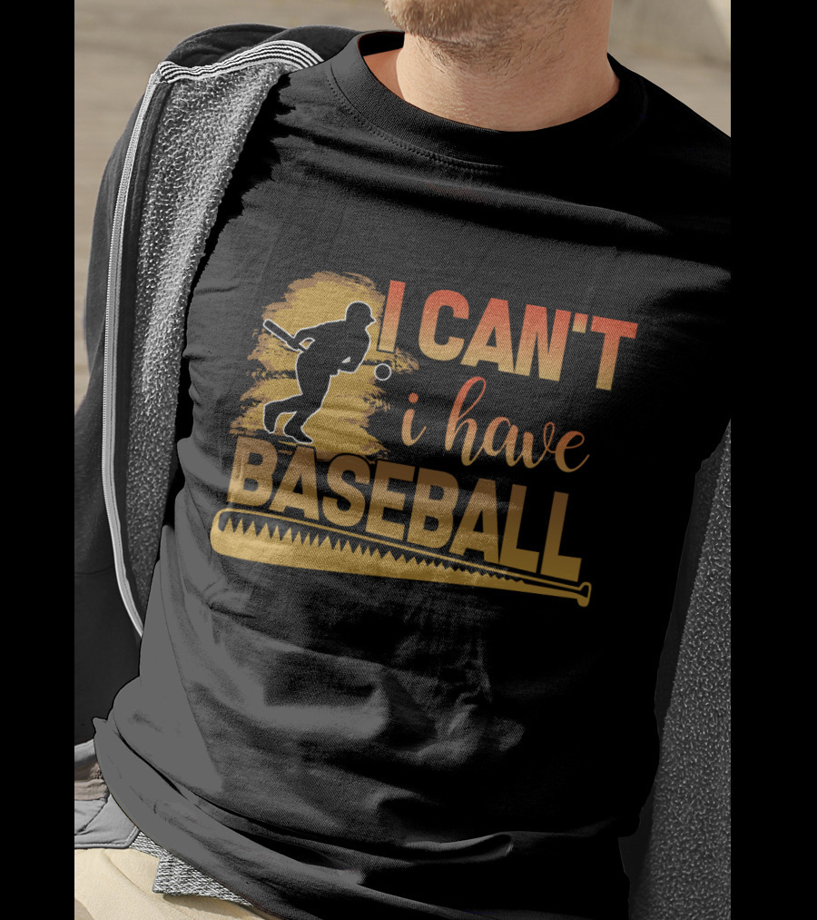 I Can't I Have Baseball Player And Bat T-Shirt