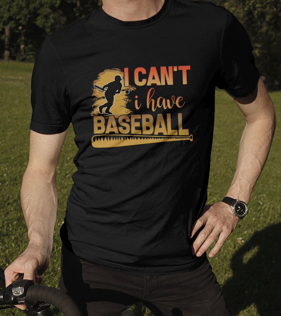 I Can't I Have Baseball Player And Bat T-Shirt