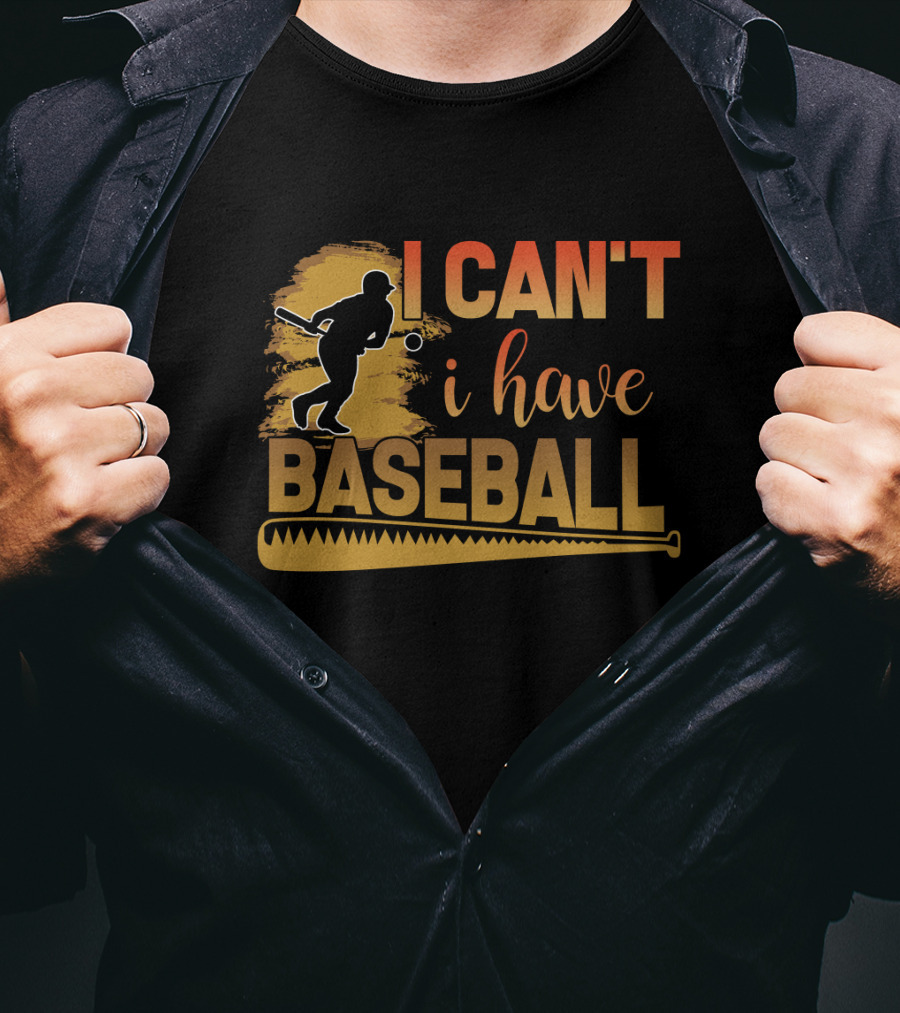 I Can't I Have Baseball Player And Bat T-Shirt