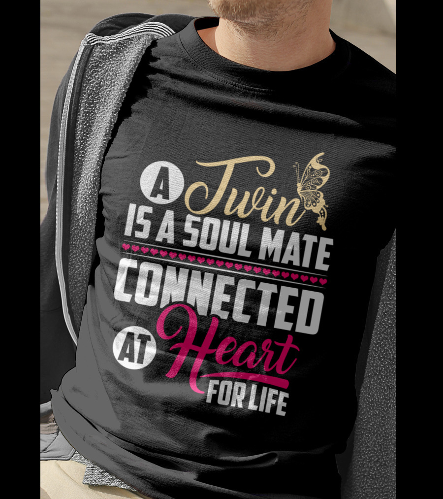 A Twin Is A Soul Mate Connected At Heart For Life Butterfly T-Shirt