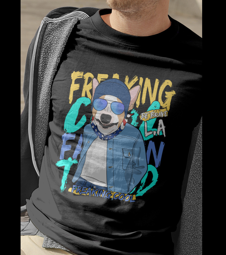 Freaking Cool Fashion Dog Be Brave Cool La Freaking Cool T-Shirt