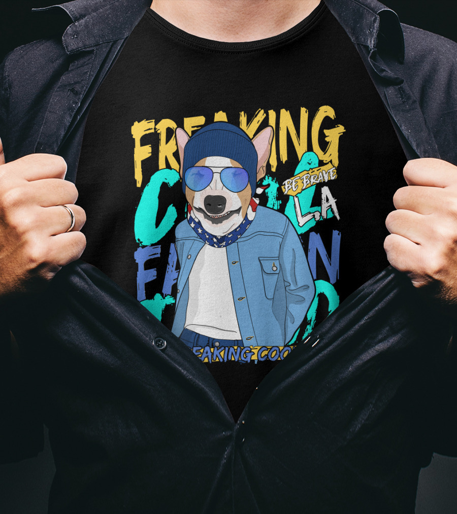 Freaking Cool Fashion Dog Be Brave Cool La Freaking Cool T-Shirt