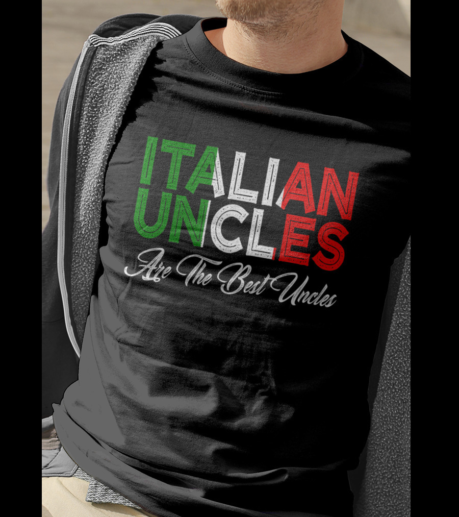 Italian Uncles Are The Best Uncles Tricolore Text T-Shirt