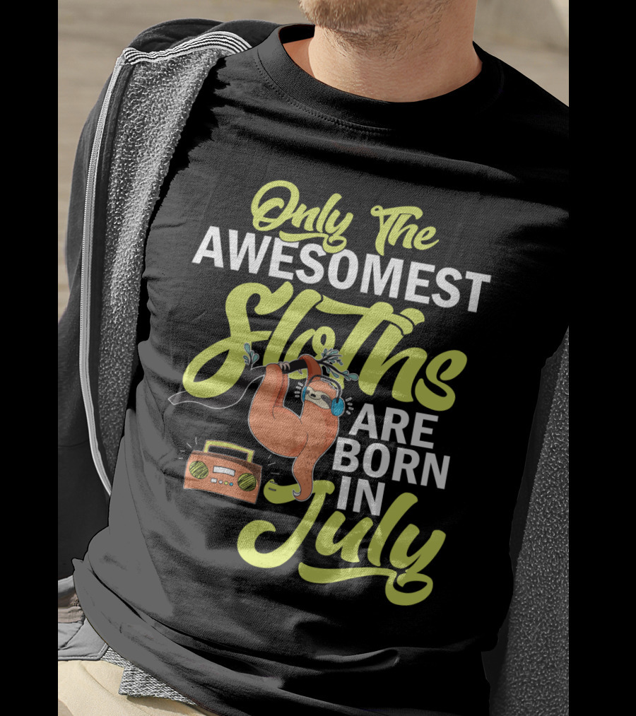 Only The Awesomest Sloths Are Born In July T-Shirt