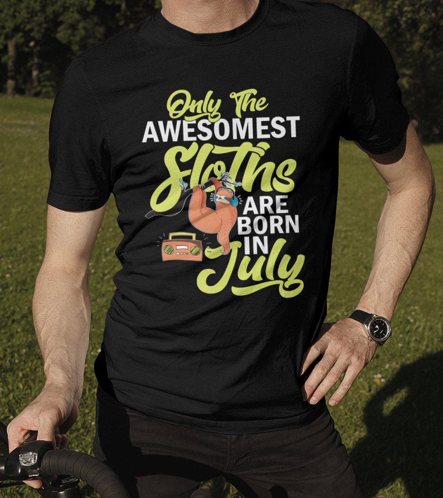 Only The Awesomest Sloths Are Born In July T-Shirt