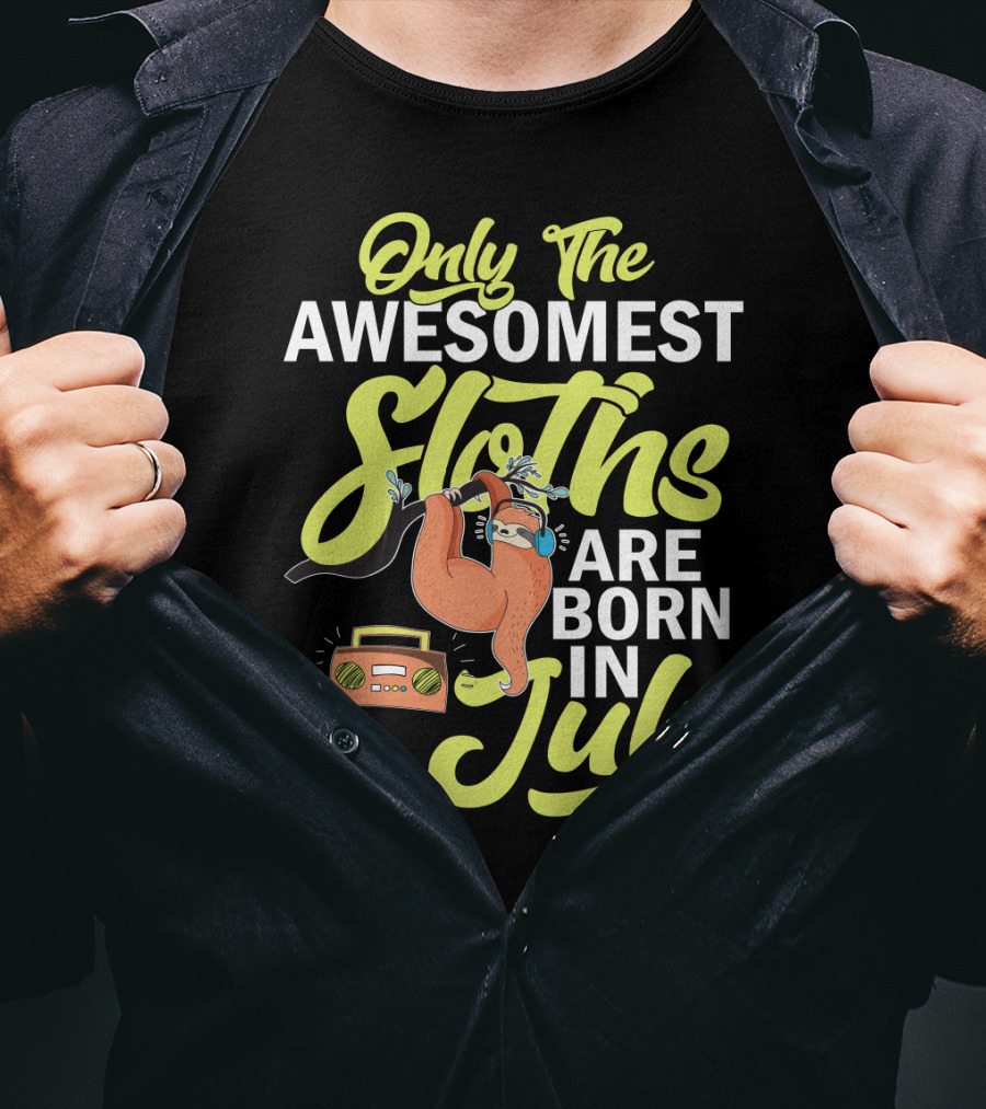Only The Awesomest Sloths Are Born In July T-Shirt
