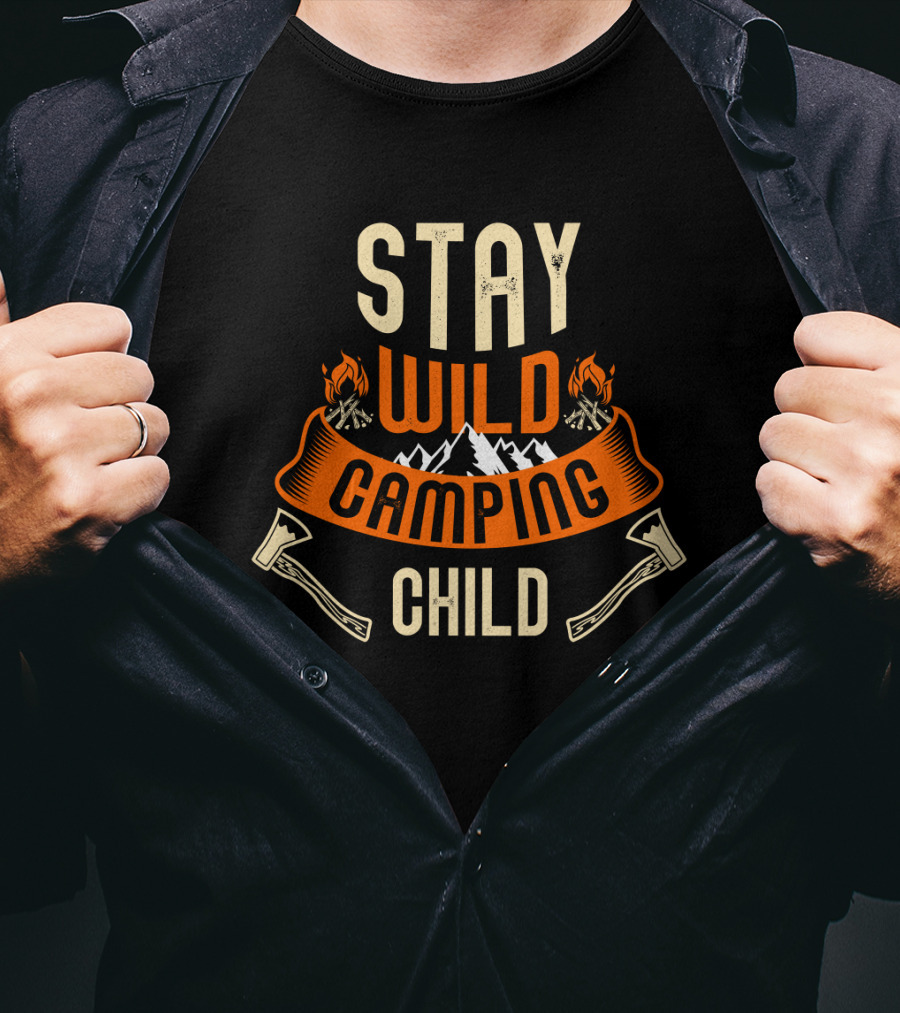 Stay Wild Camping Child Campfire Adventure Mountains Axes T-Shirt