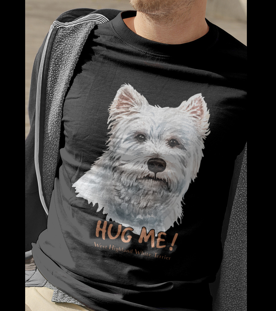 Hug Me West Highland White Terrier T-Shirt