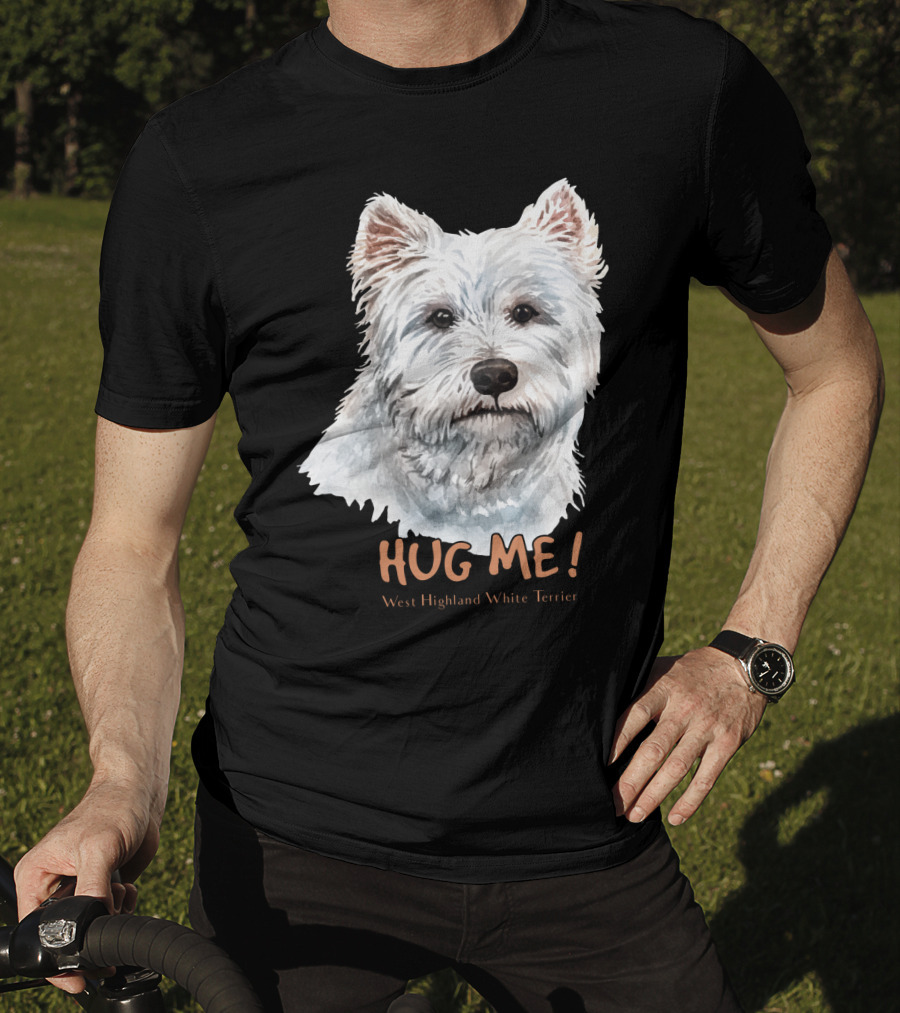 Hug Me West Highland White Terrier T-Shirt