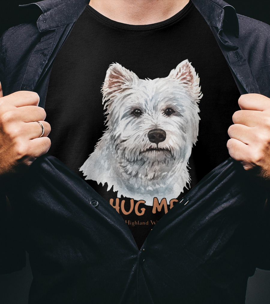 Hug Me West Highland White Terrier T-Shirt