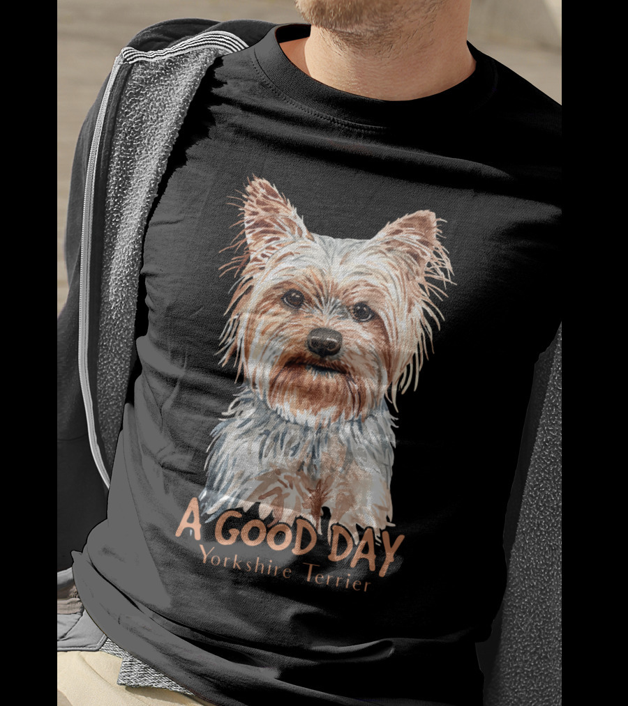 A Good Day Yorkshire Terrier T-Shirt