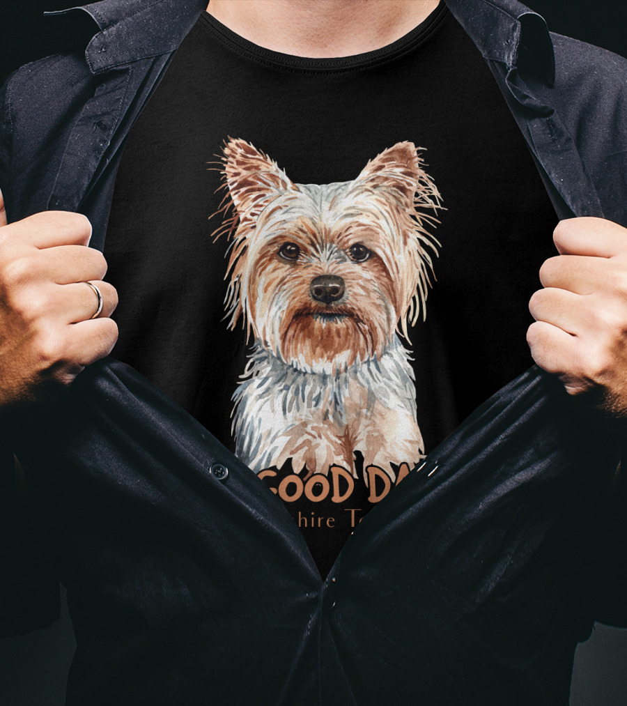 A Good Day Yorkshire Terrier T-Shirt