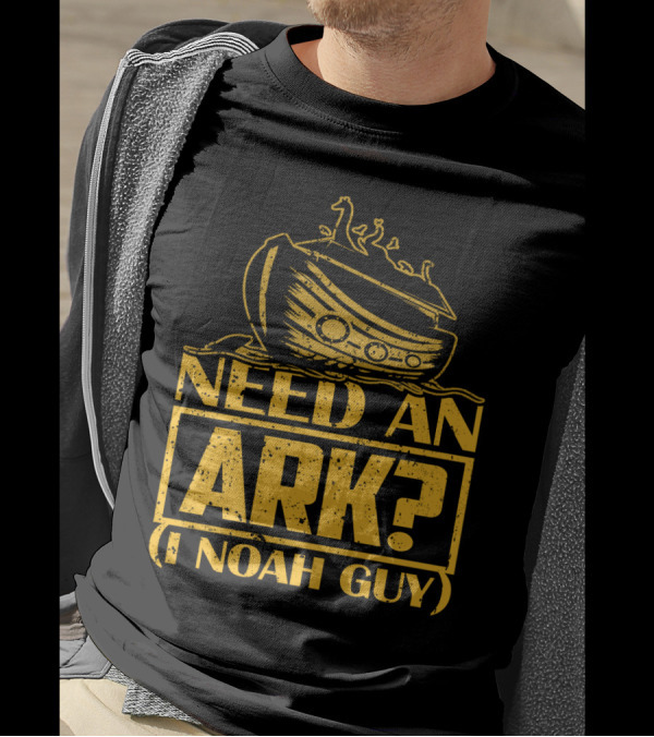 Need An Ark? I Noah Guy Pun With Ark T-Shirt
