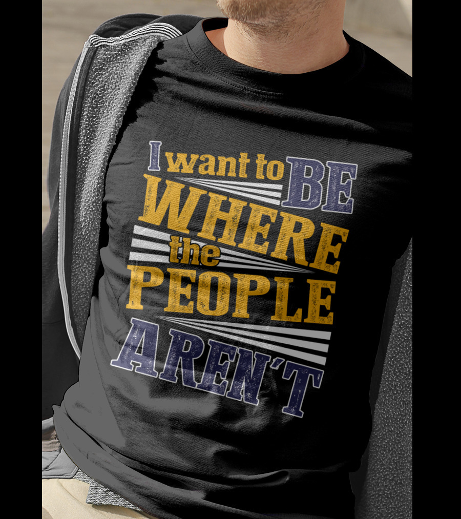I Want To Be Where The People Aren't Retro T-Shirt