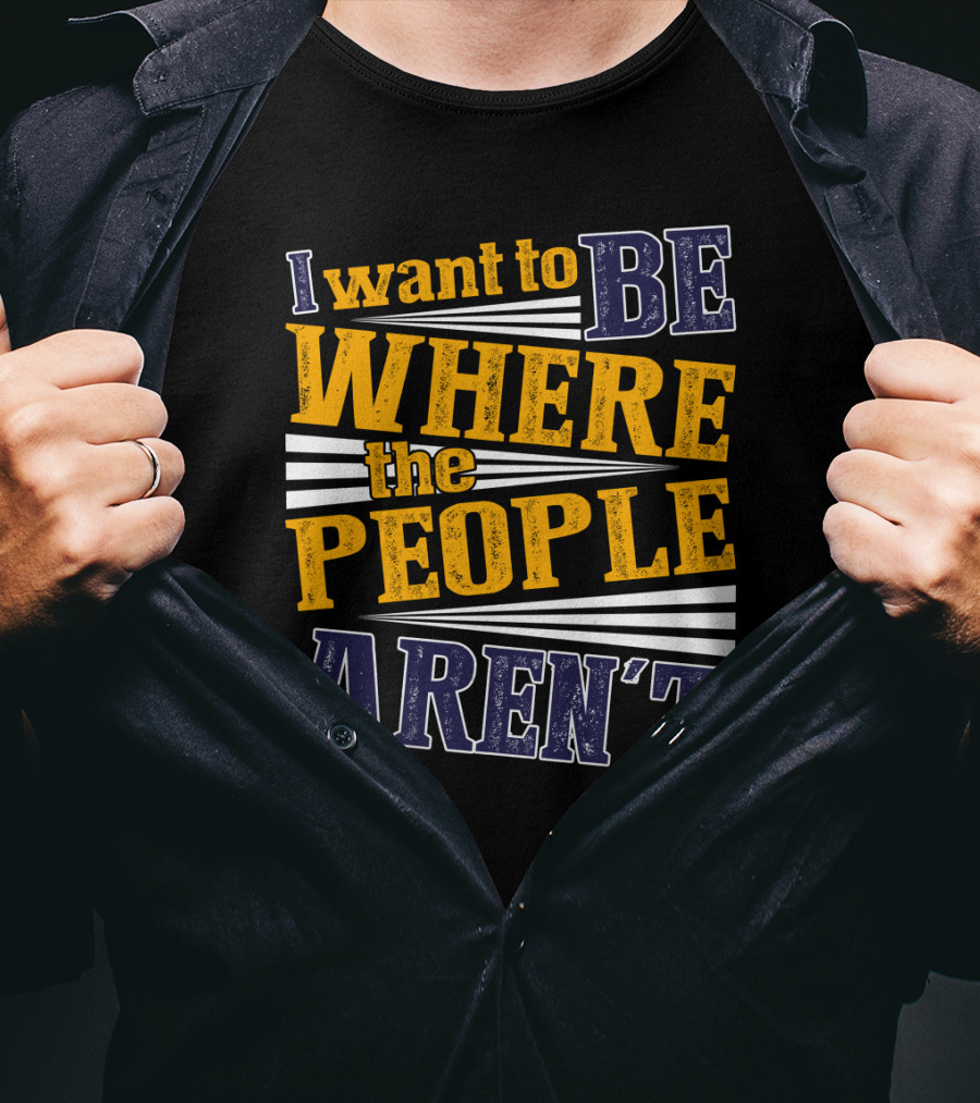 I Want To Be Where The People Aren't Retro T-Shirt