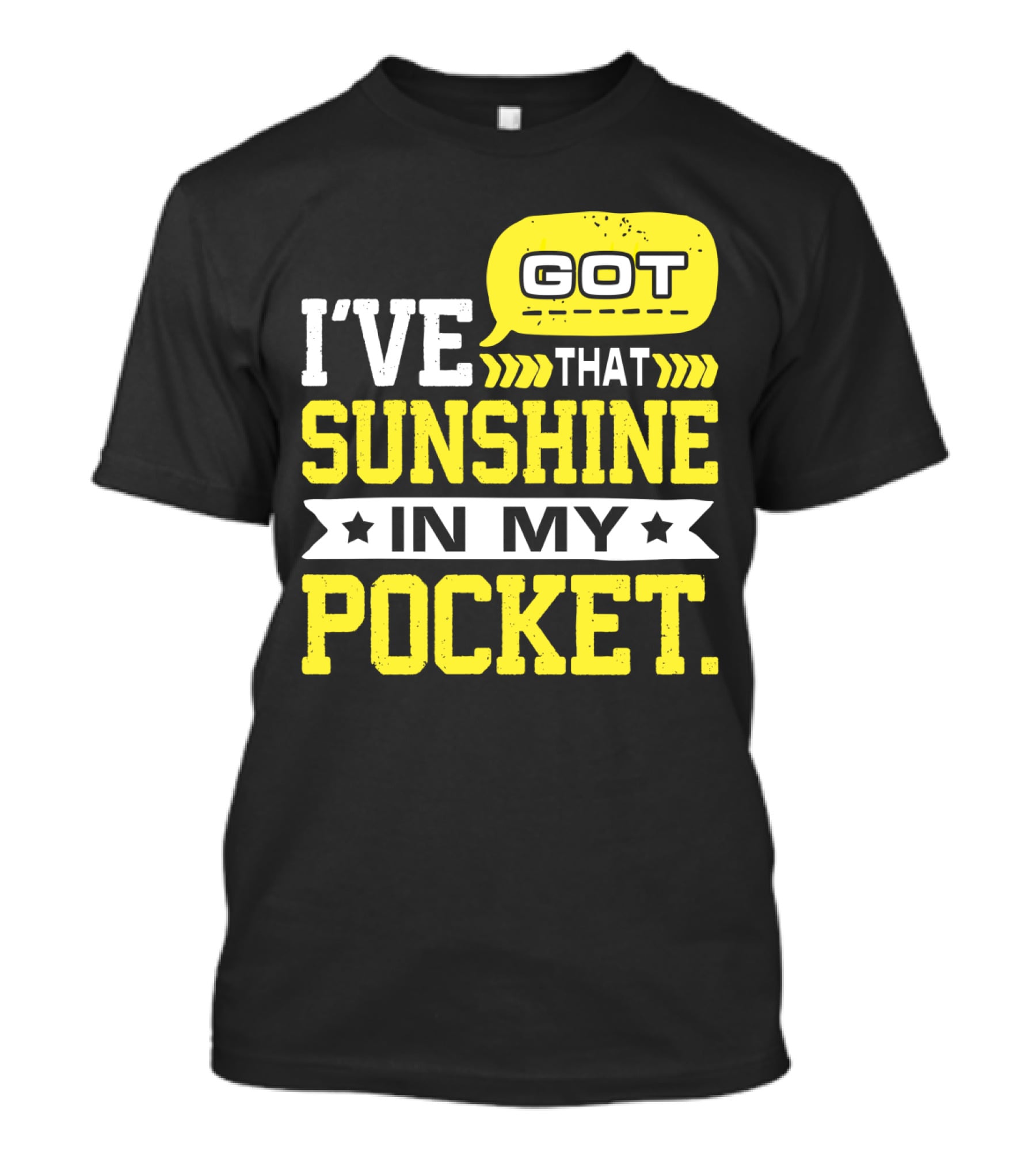 I Got That Sunshine In My Pocket Text T-Shirt