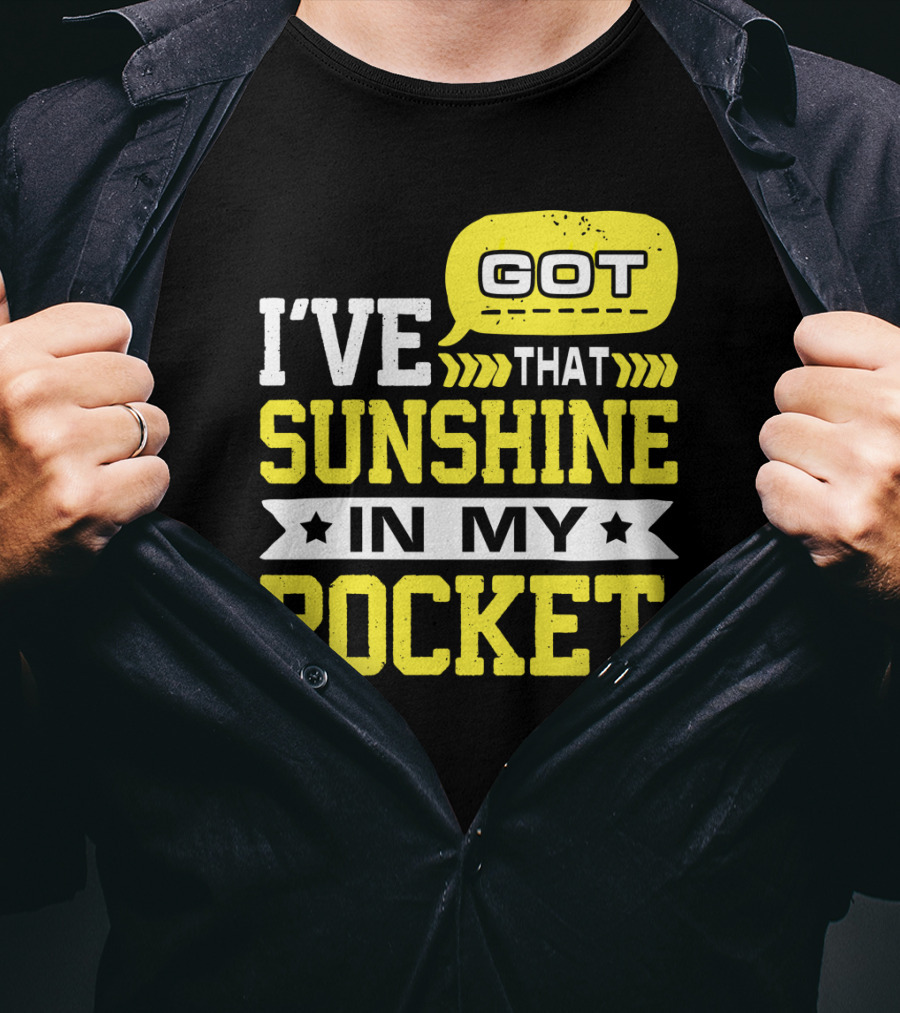 I Got That Sunshine In My Pocket Text T-Shirt
