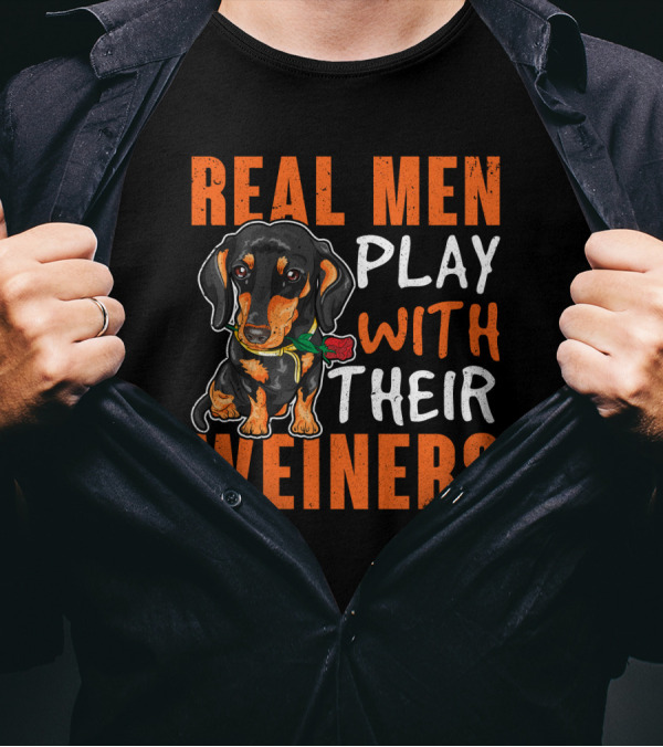 REAL MEN PLAY WITH THEIR WEINERS Dachshund Holding Rose T-Shirt