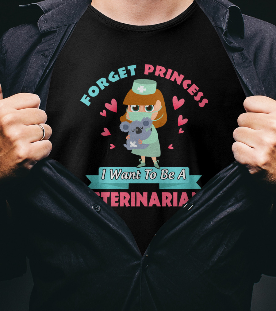 Forget Princess I Want To Be A Veterinarian Cute Koala Nurse Hearts T-Shirt