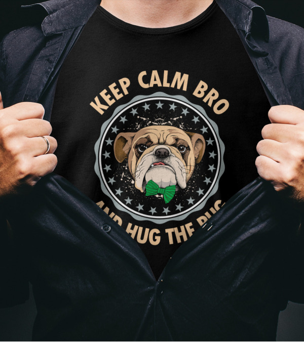 KEEP CALM BRO AND HUG THE PUG BULLDOG WITH GREEN BOW TIE T-Shirt