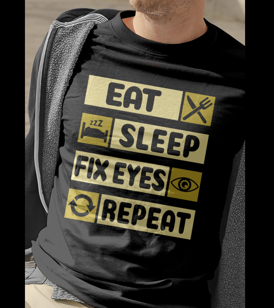 Eat Sleep Fix Eyes Repeat Fork Bed Eye Cycle T-Shirt