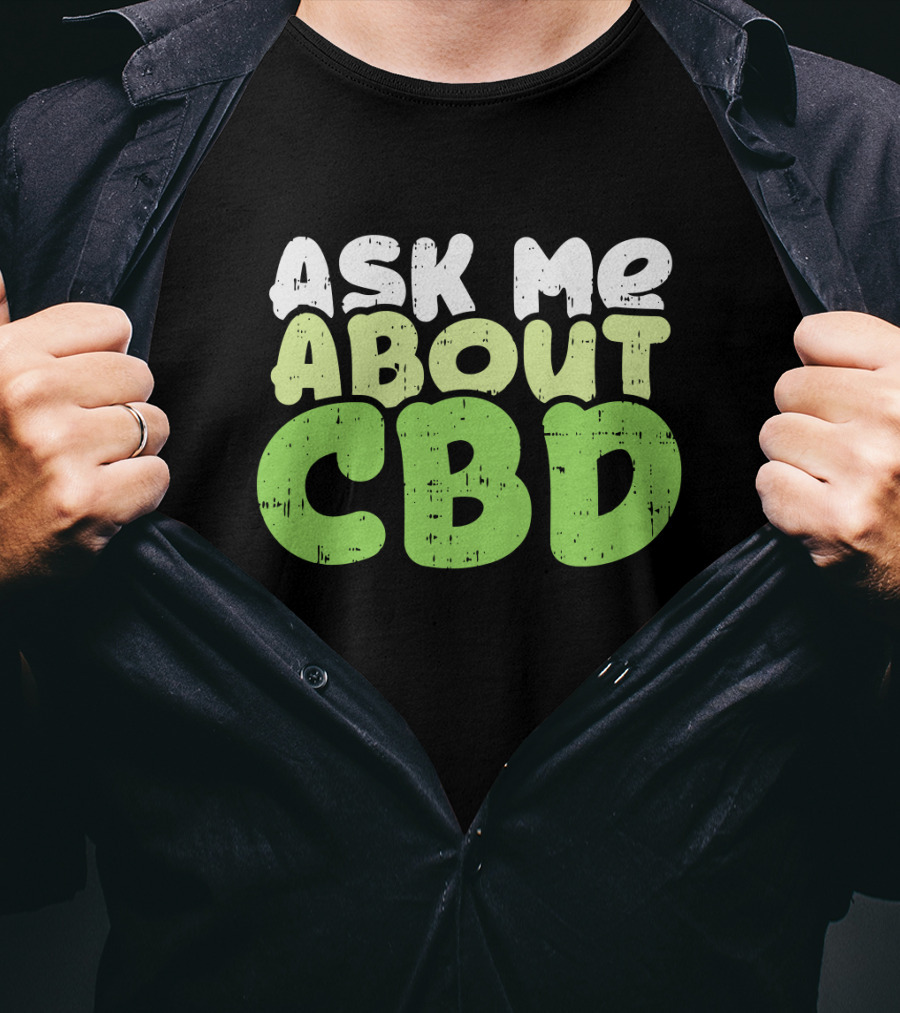 Ask Me About CBD T-Shirt