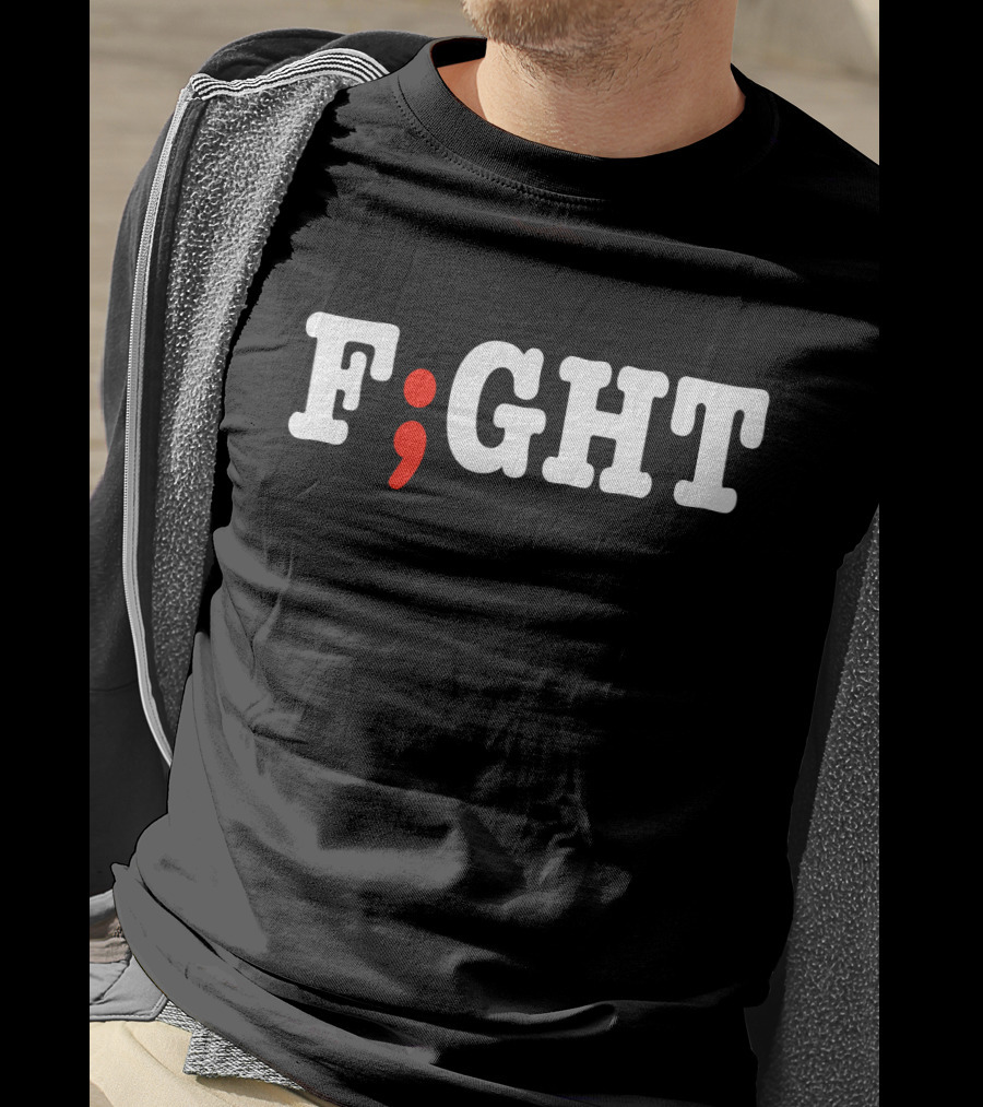 FIGHT Project Semicolon Depression Anxiety Awareness T-Shirt