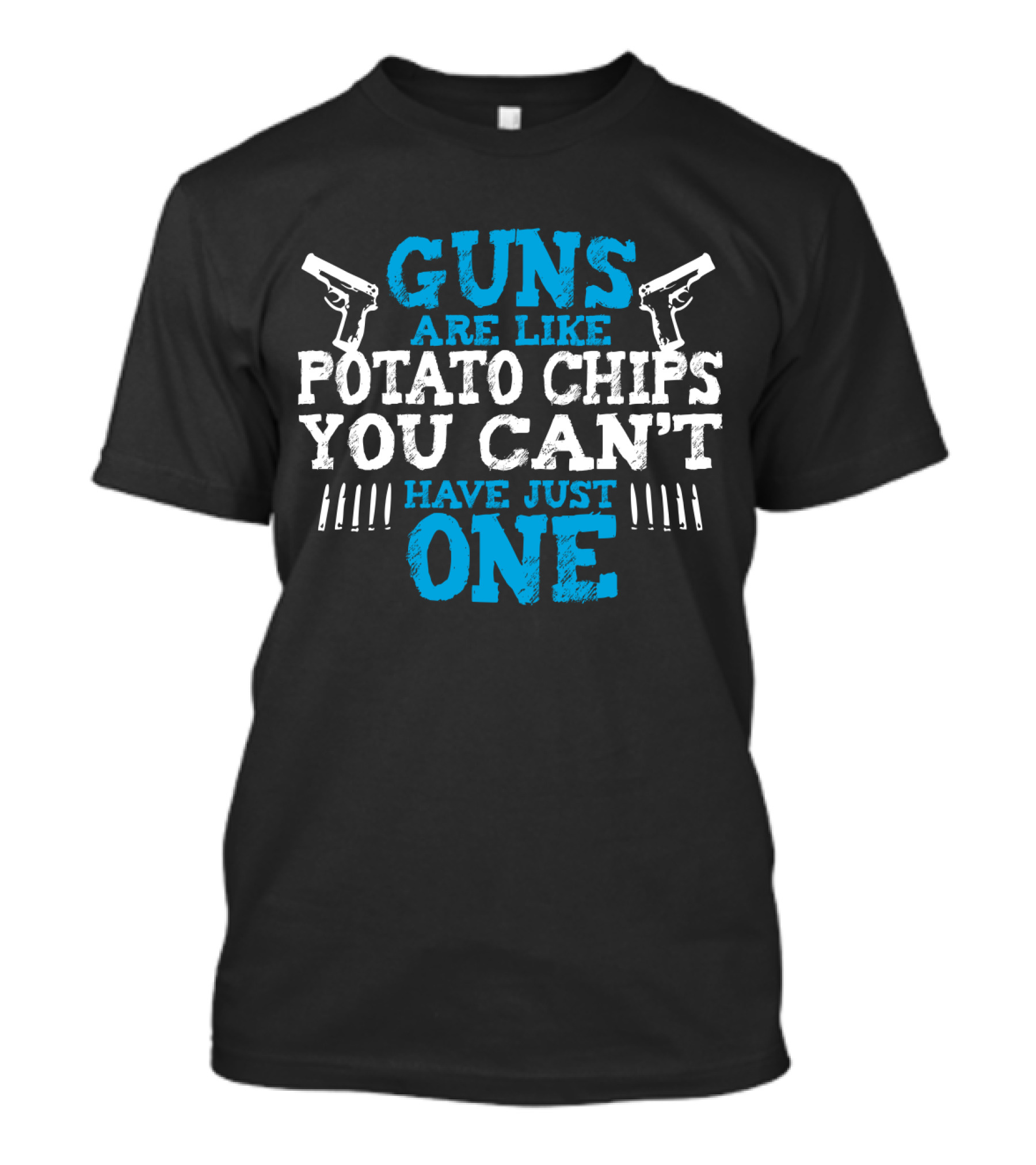 Guns Are Like Potato Chips You Can't Have Just One Two Pistols And Bullet T-Shirt