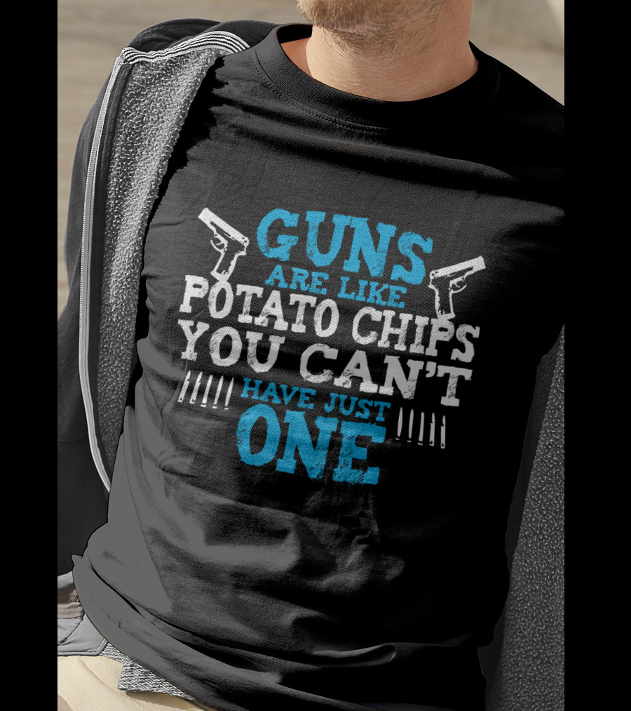 Guns Are Like Potato Chips You Can't Have Just One Two Pistols And Bullet T-Shirt