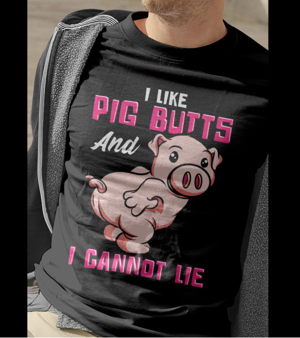 I Like Pig Butts And I Cannot Lie Cute Cartoon Pig T-Shirt